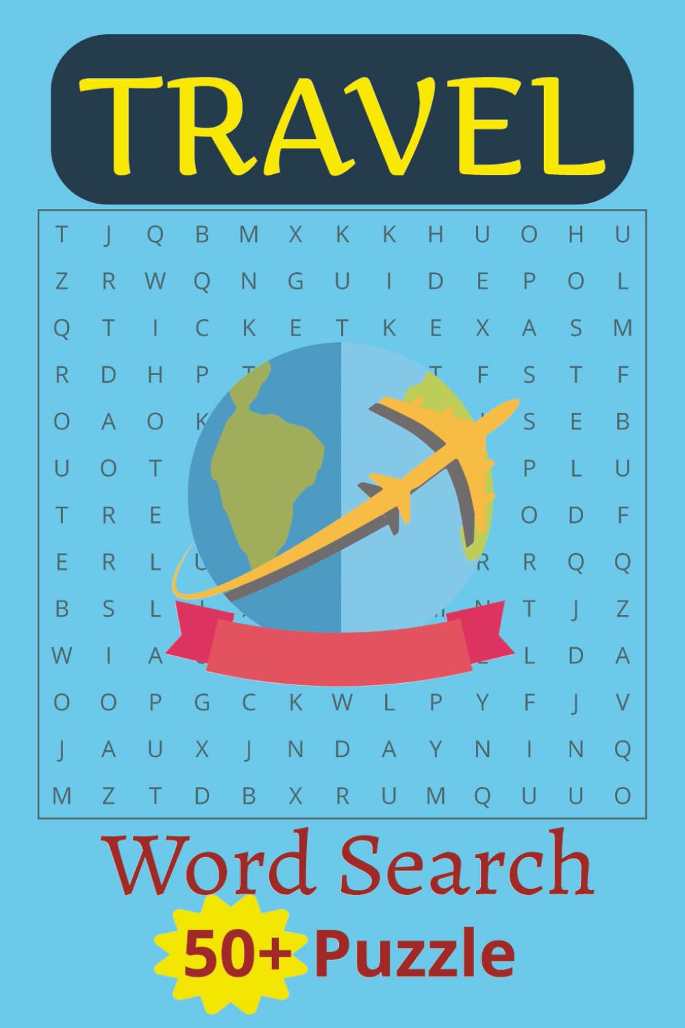 Travel Word Search book: Explore 650+ Travel-Related Words | One Puzzle Per Page, 55 Puzzles | Solutions Included