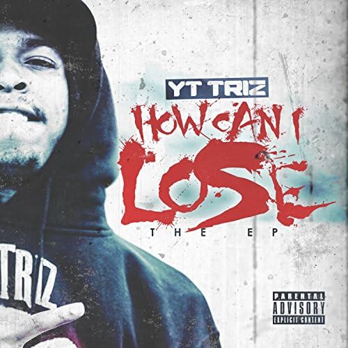 Play How Can I Lose - EP by YT Triz on Amazon Music