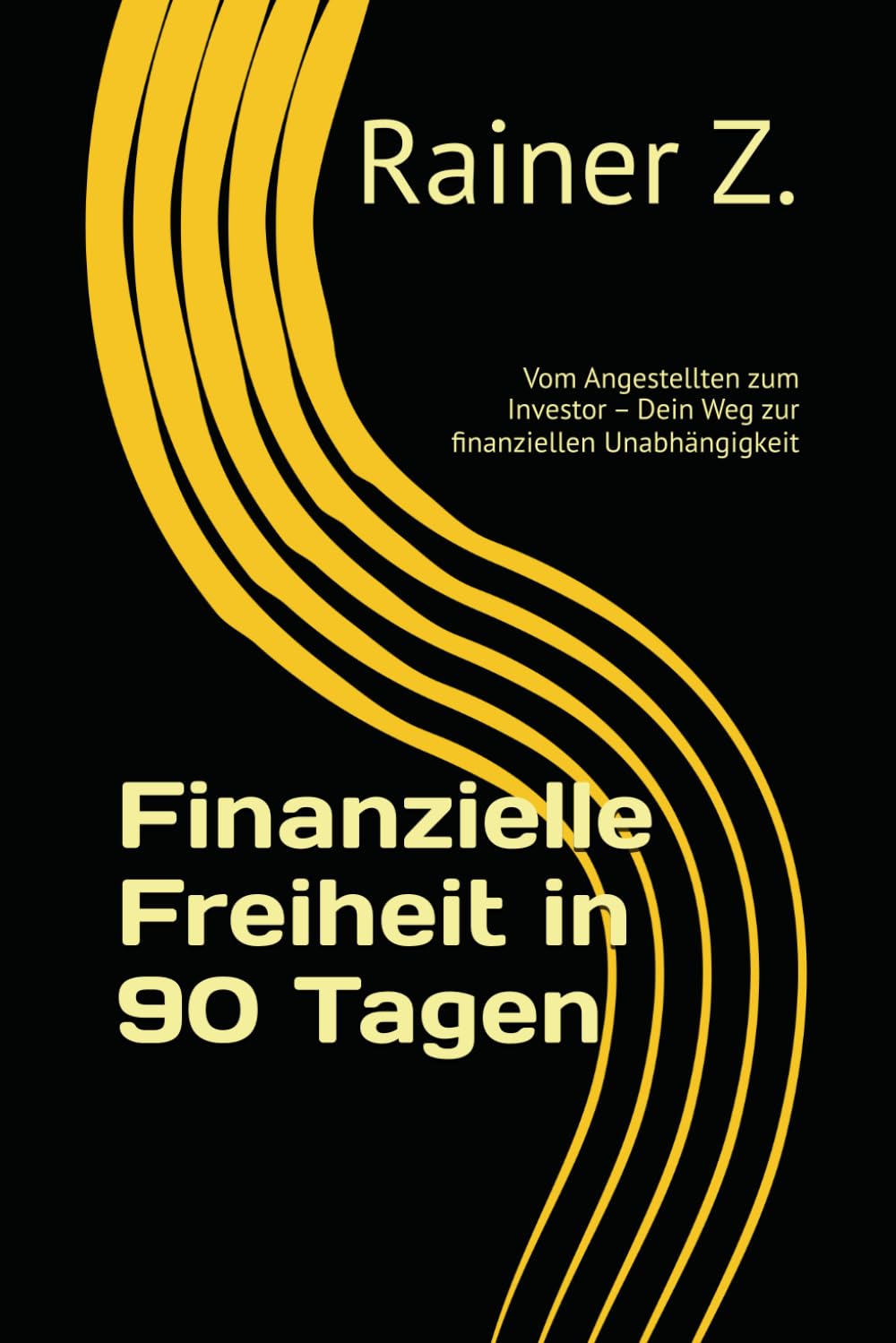 Finanzielle Freiheit in 90 Tagen: Vom Angestellten zum Investor – Dein Weg zur finanziellen Unabhängigkeit