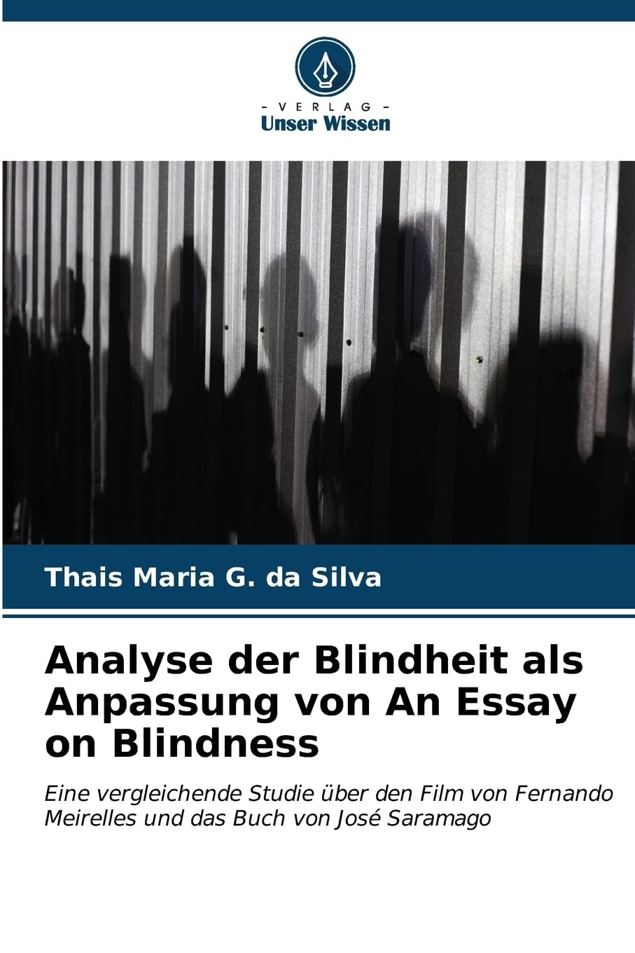 Analyse der Blindheit als Anpassung von An Essay on Blindness: Eine vergleichende Studie über den Film von Fernando Meirelles und das Buch von José Saramago