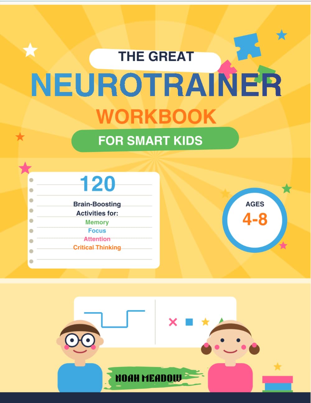 The Great Neurotrainer Workbook: A Fun and Effective Brain Training Workbook to Improve Focus, Coordination, Memory and Creativity in Kids