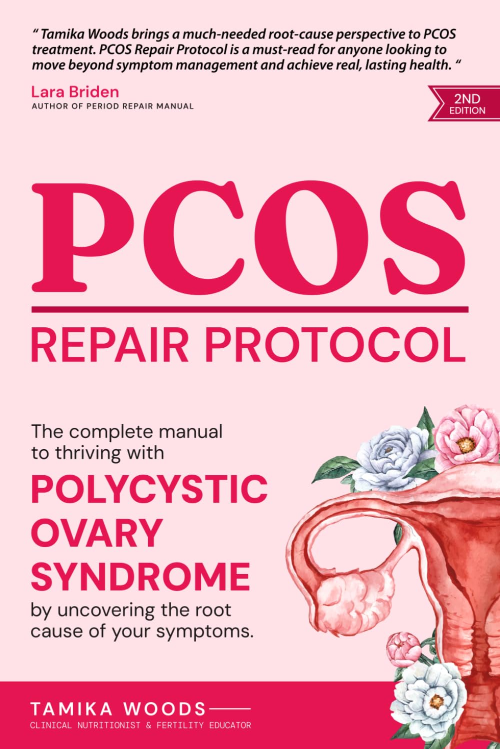 PCOS Repair Protocol (Second Edition): The Complete Manual To Thriving With Polycystic Ovary Syndrome By Uncovering The Root Cause Of Your Symptoms