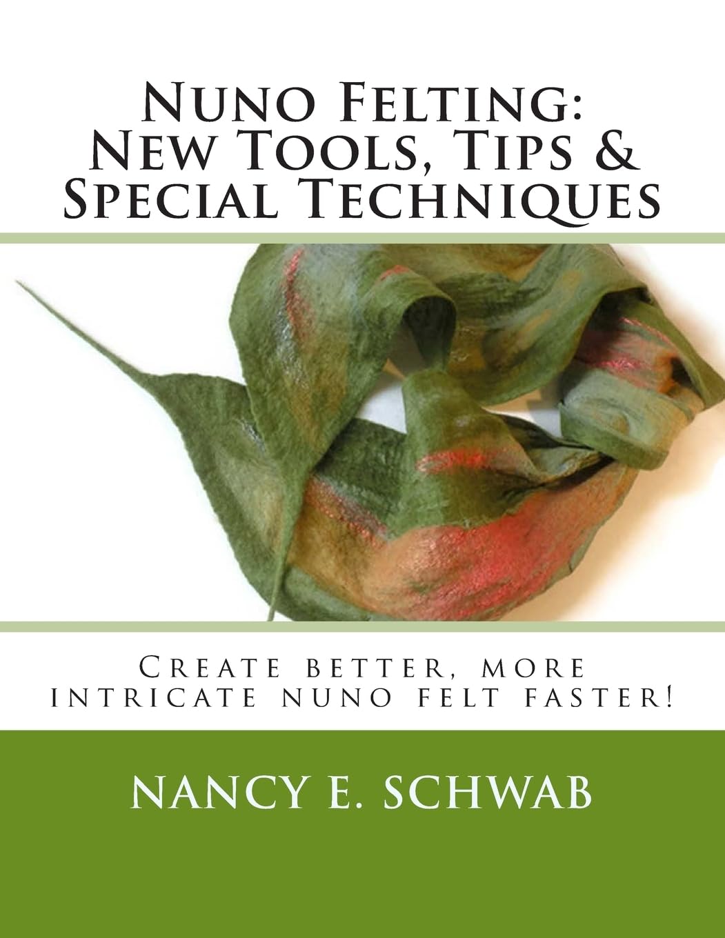 Nuno Felting: New Tools, Tips & Special Techniques: Create better, more intricate nuno felt faster!