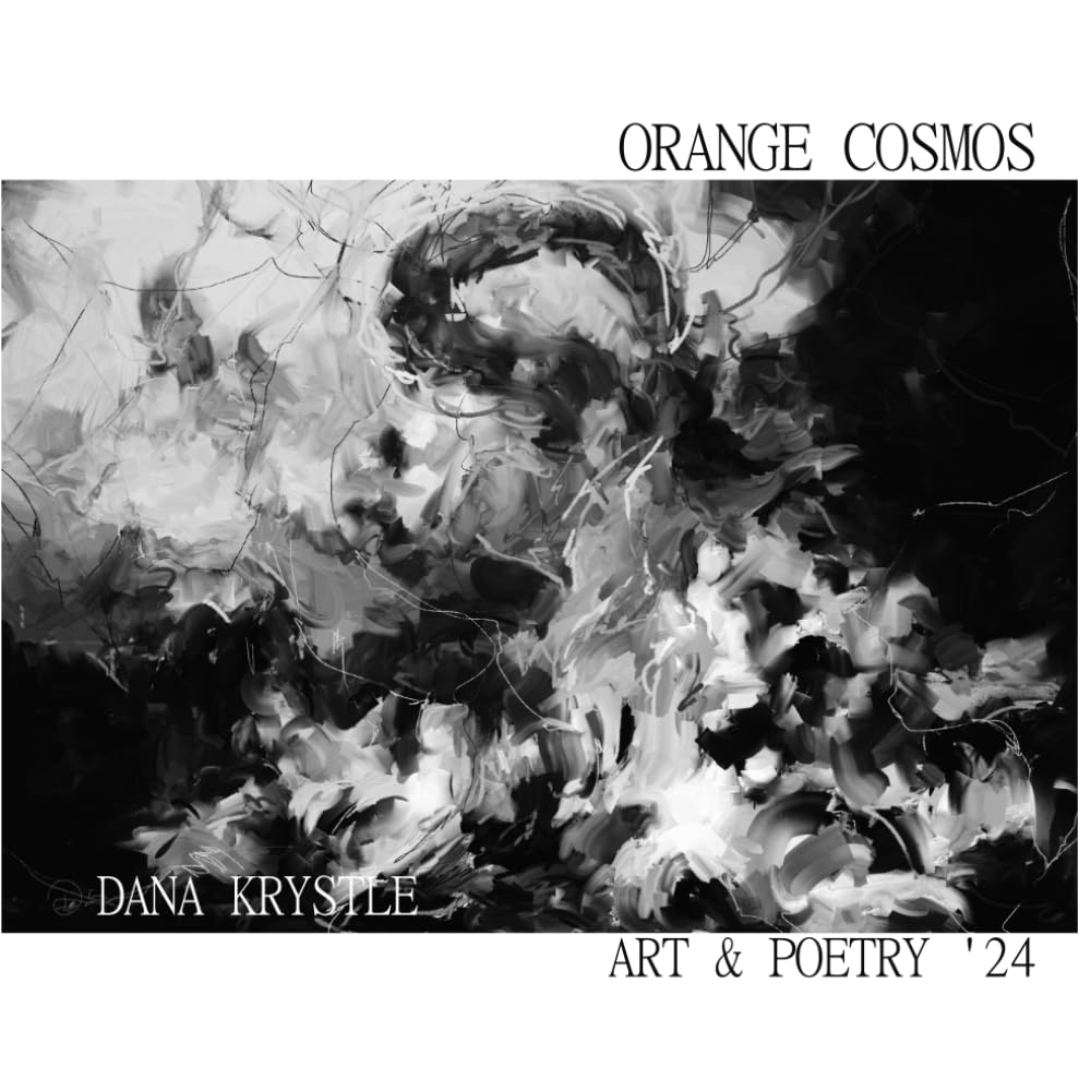 Orange Cosmos: Art & Poetry (Poetry By Dana Krystle)