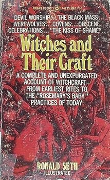 Mass Market Paperback Witches and Their Craft: A Complete and Unexpurgated Account of Witchcraft - From Earliest Rites to the Rosemary's Baby Practices of Today Book