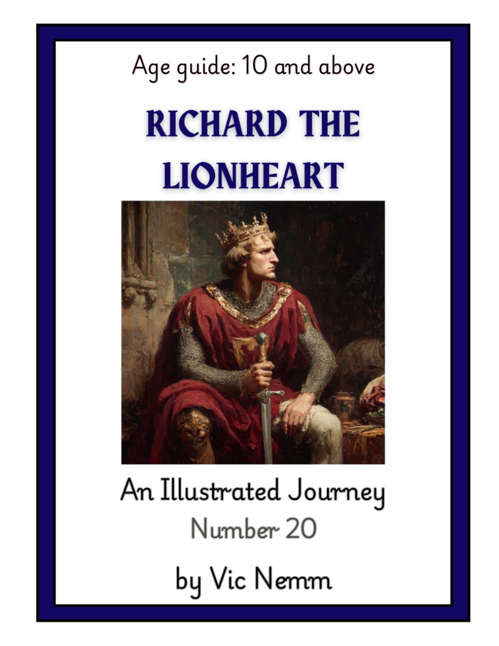 Richard the Lionheart (An Illustrated Journey Number 20): History