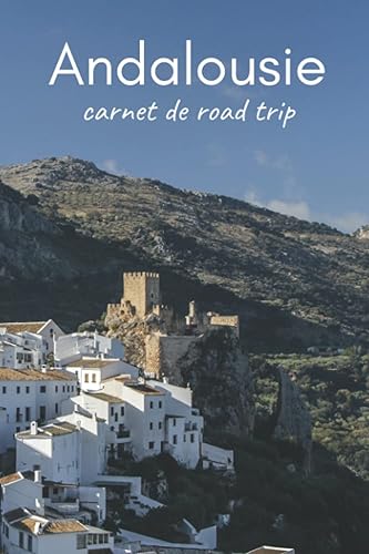 Andalousie Carnet de Road Trip: Journal Carnet de voyage en Andalousie, Espagne, avec indications, cartes et pages lignées pour noter toutes vos magnifiques expériences (4 semaines)