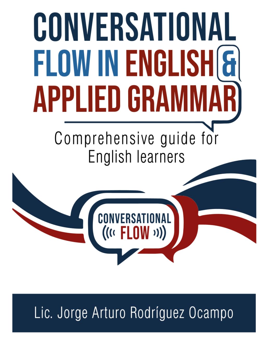 Conversational Flow in English & Applied Grammar: Comprehensive guide for English learners