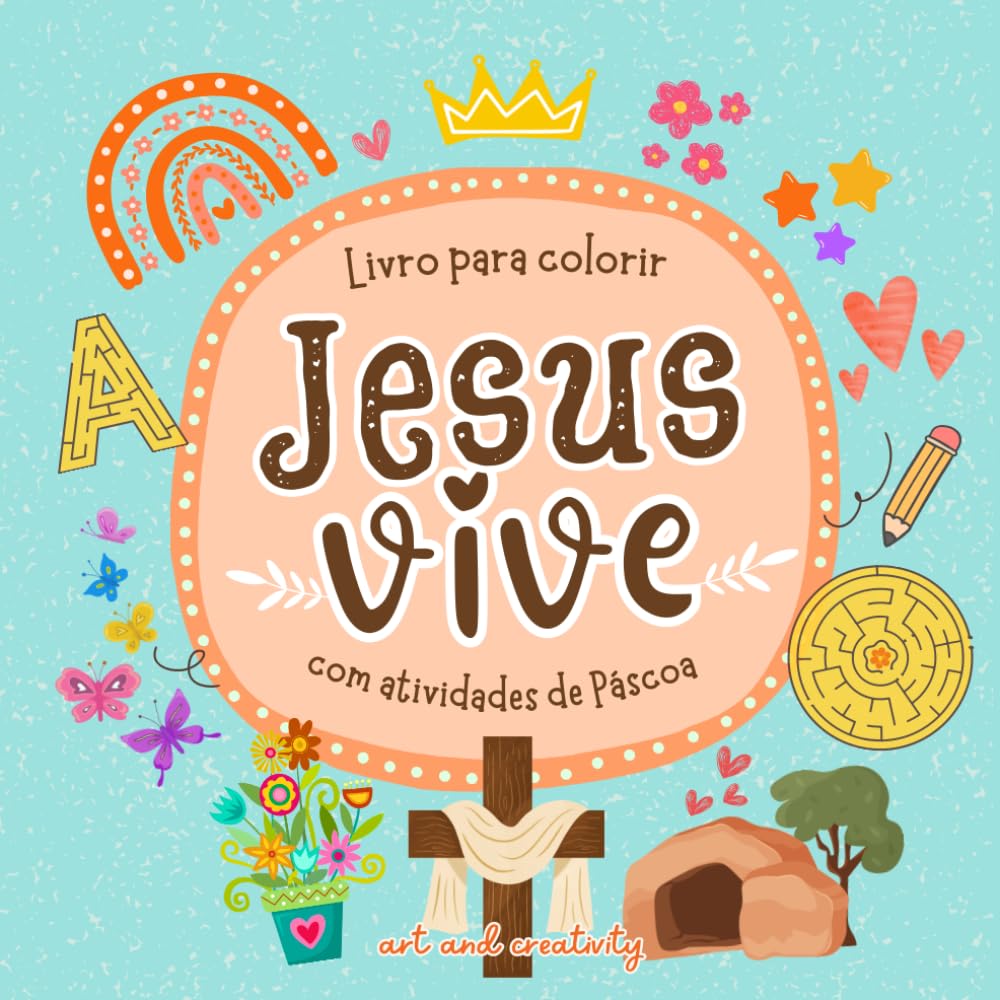 Livro para colorir de Páscoa com atividades - JESUS VIVE: Páginas com labirintos, caça-palavras, palavras cruzadas, desenhos para colorir com passagens bíblicas e muito mais!