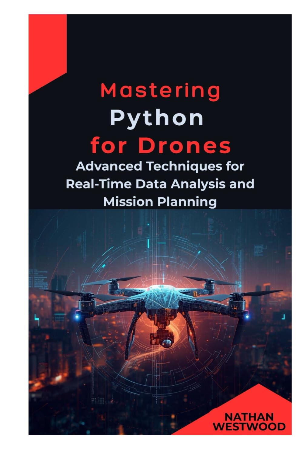 Mastering Python for Drones: Advanced Techniques for Real-Time Data Analysis and Mission Plannings