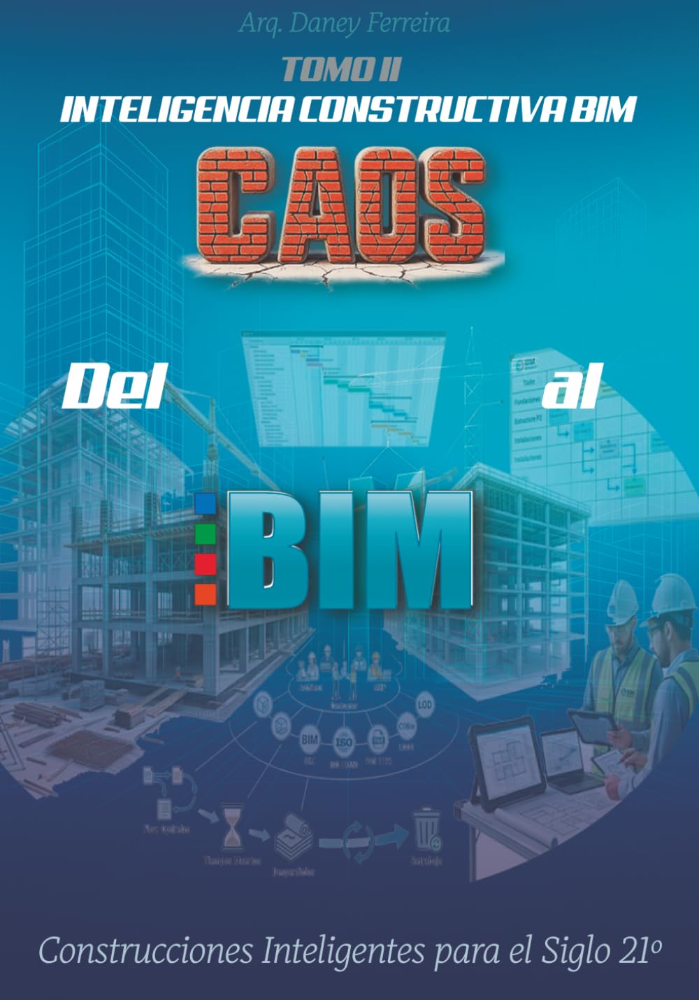 Del Caos al BIM: Tomo II: Inteligencia Constructiva BIM