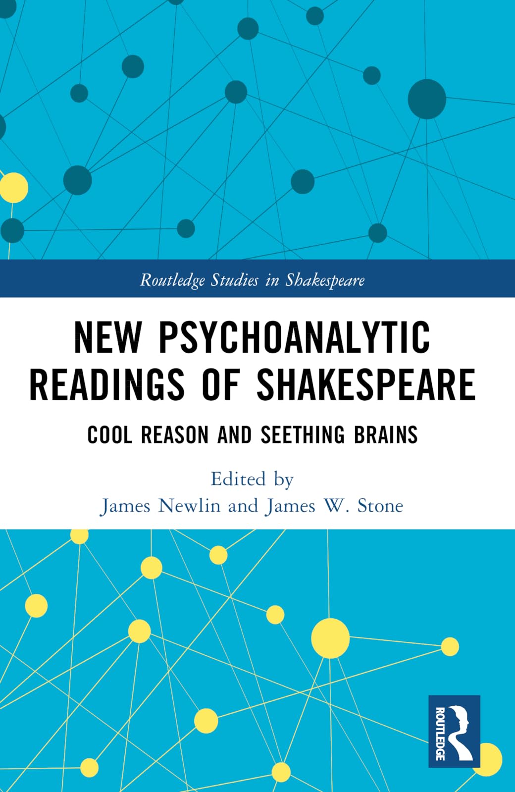 New Psychoanalytic Readings of Shakespeare: Cool Reason and Seething Brains (Routledge Studies in Shakespeare)