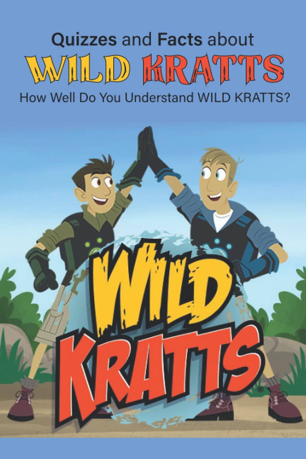 Buy Quizzes and Facts about Wild Kratts How Well Do You Understand Wild Kratts? Online at