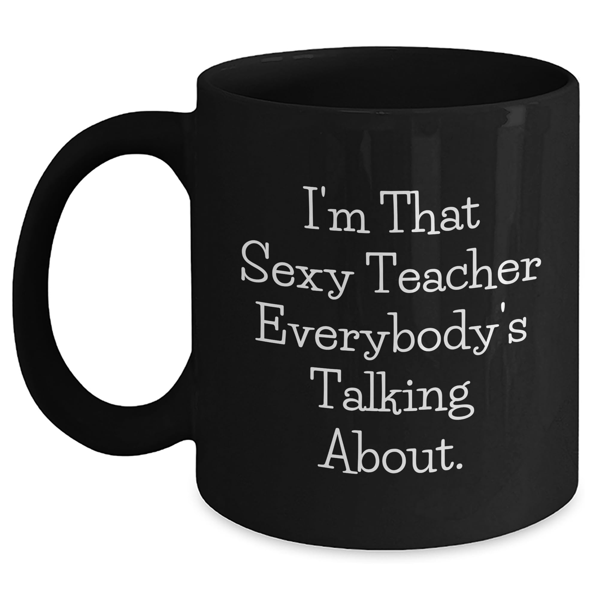 Sexy Teacher Gift for Him or Her — funny ceramic mug from ShopProudGifts