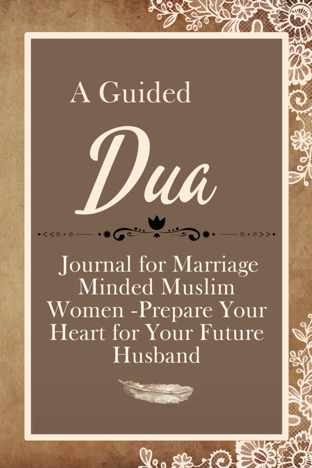 Dua Journal for Marriage Minded Muslim Women Prayers for Single Muslim Women to stay positive focused and hopeful: Reflective writing prompts, ... verses, powerful quotes- personal dua section Paperback – June 22, 2023