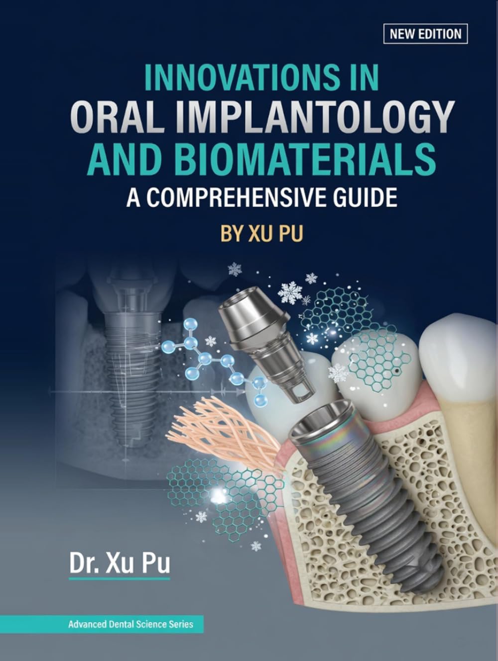 Innovations In Oral Implantology And Biomaterials: A Comprehensive Guide By Xu Pu