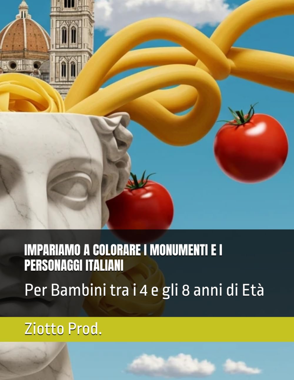 IMPARIAMO A COLORARE I MONUMENTI E I PERSONAGGI ITALIANI: Per Bambini tra i 4 e gli 8 anni di Età