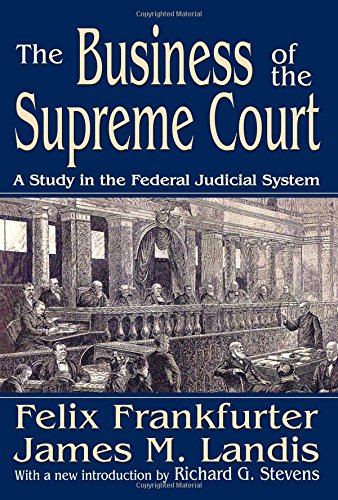 The Business of the Supreme Court: A Study in the Federal Judicial System (Library of Liberal Thought)