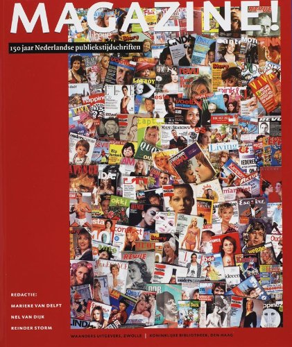 Magazine!: 150 jaar Nederlandse publiekstijdschriften