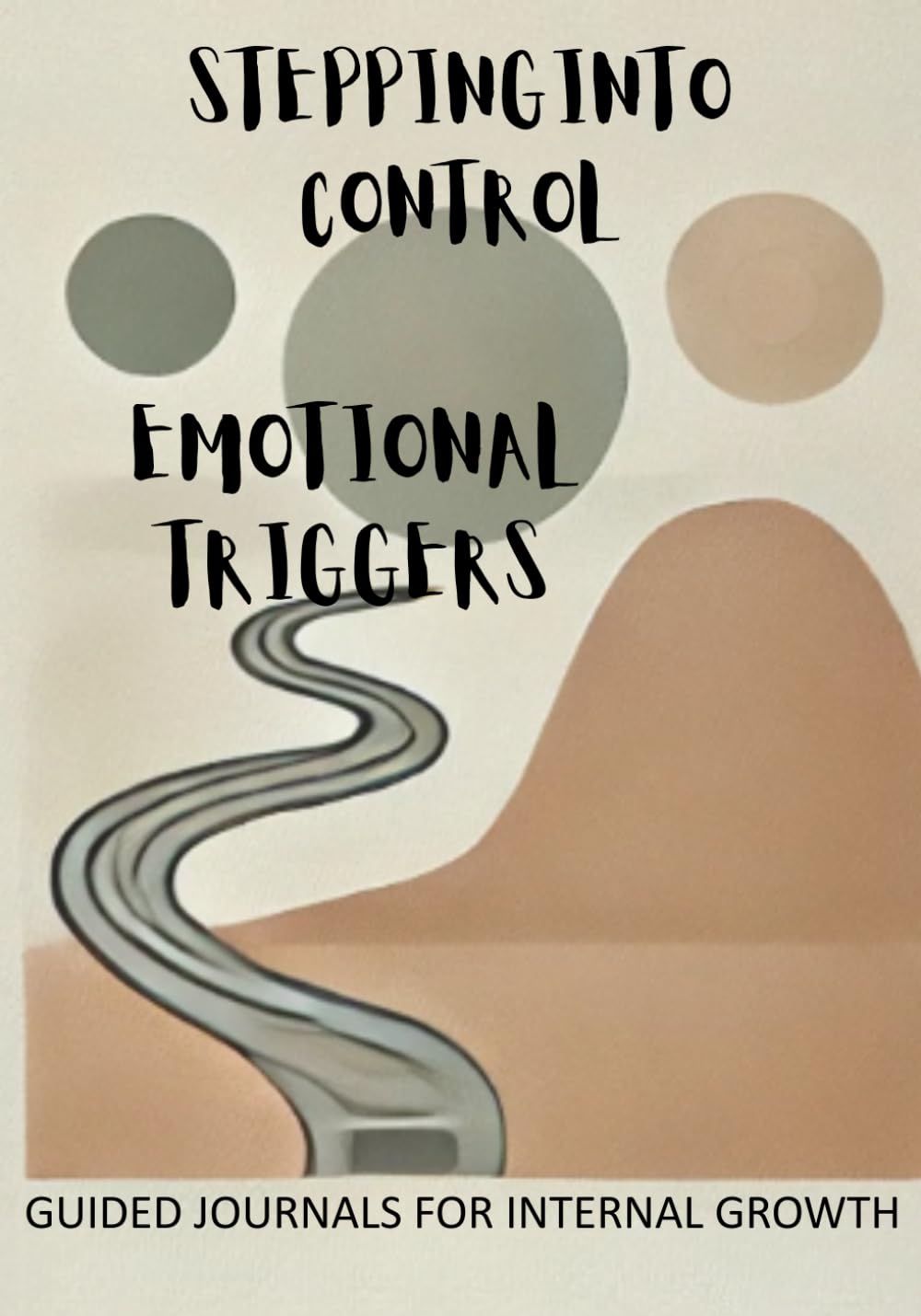Stepping Into Control: A Guided Journal for Emotional Triggers and Gratitude (Into Control Series)