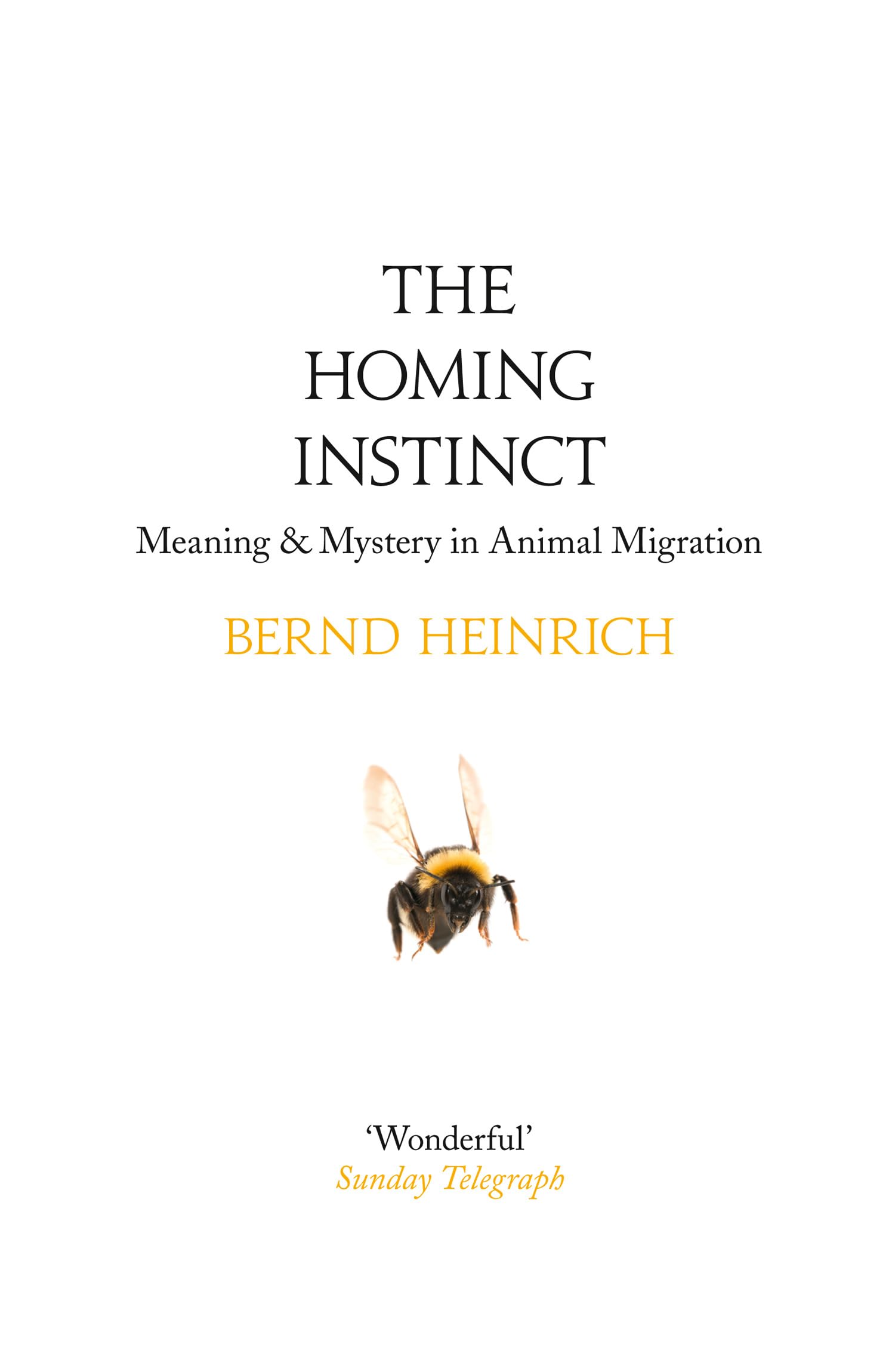 The Homing Instinct, Lifestyle, Hobbies and Leisure – Nature and the natural world: general interest – Wildlife: general interest – Wildlife: birds and birdwatching: general interest, Paperback, Bernd Heinrich