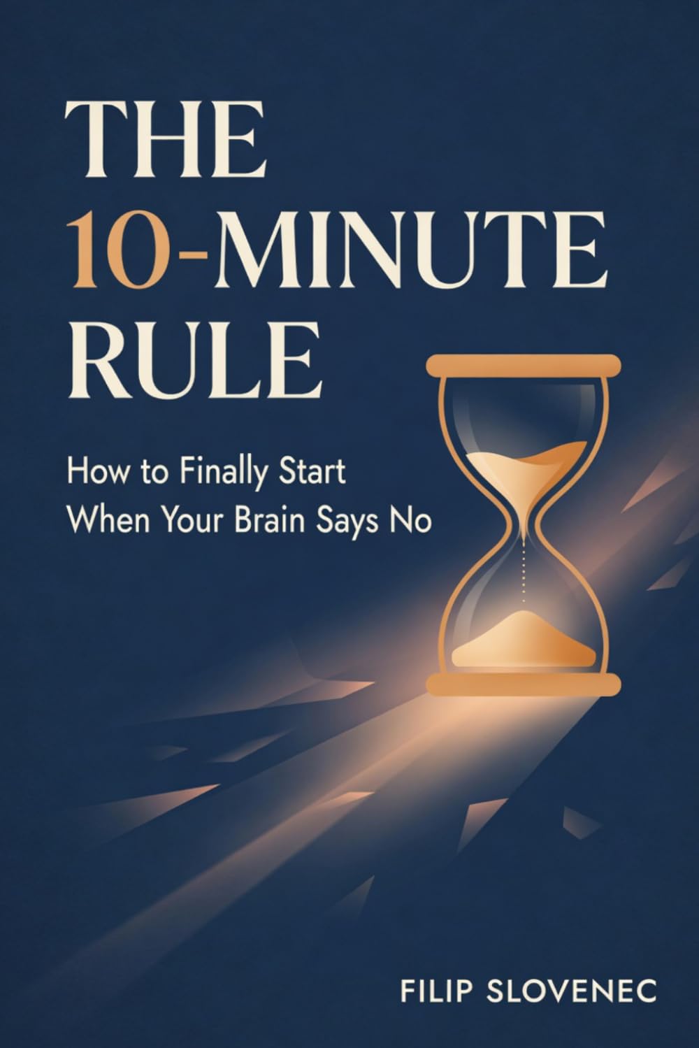 The 10-Minute Rule: How to Finally Start When Your Brain Says No