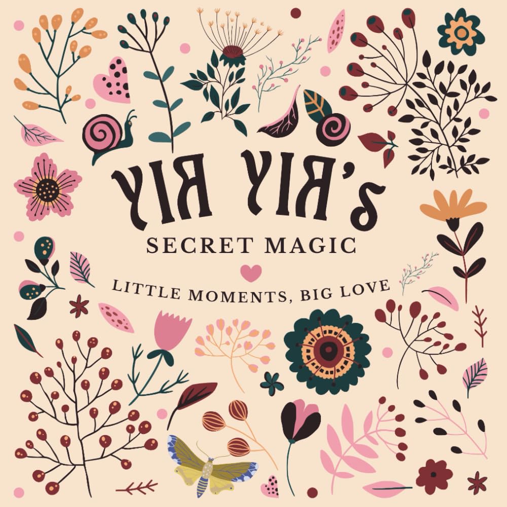 Yia yia's Secret Magic: Little Moments, Big Love