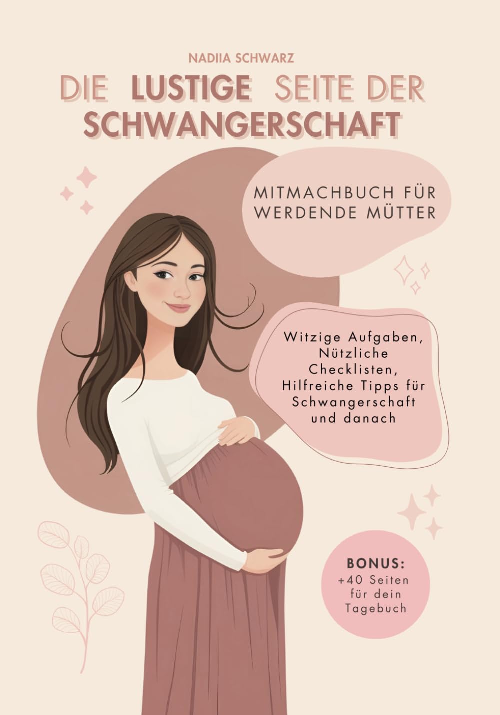 Die lustige Seite der Schwangerschaft: Mitmachbuch für werdende Mütter: Das perfekte Geschenk für werdende Mamas