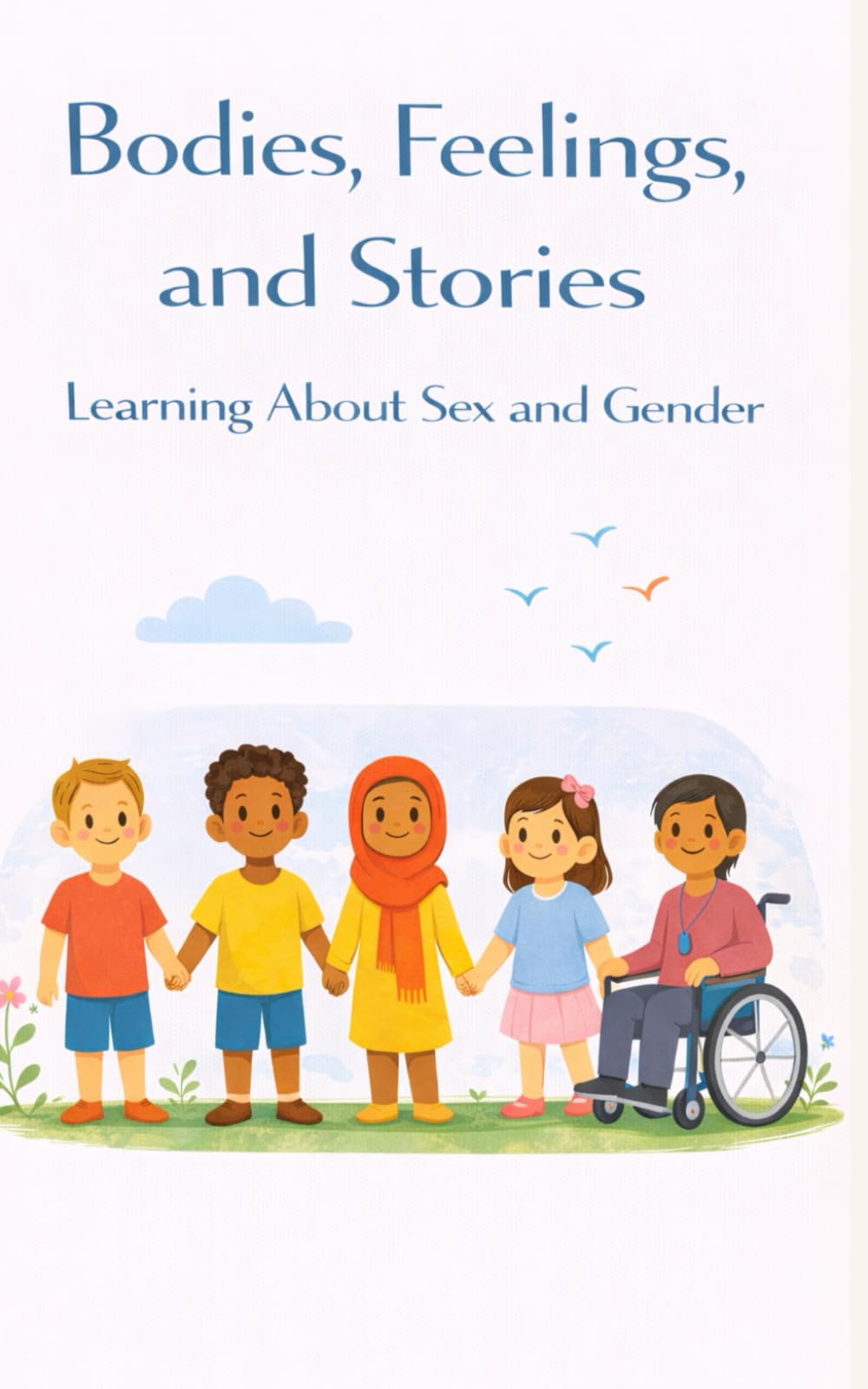 Bodies, Feelings, and Stories: Learning About Sex and Gender