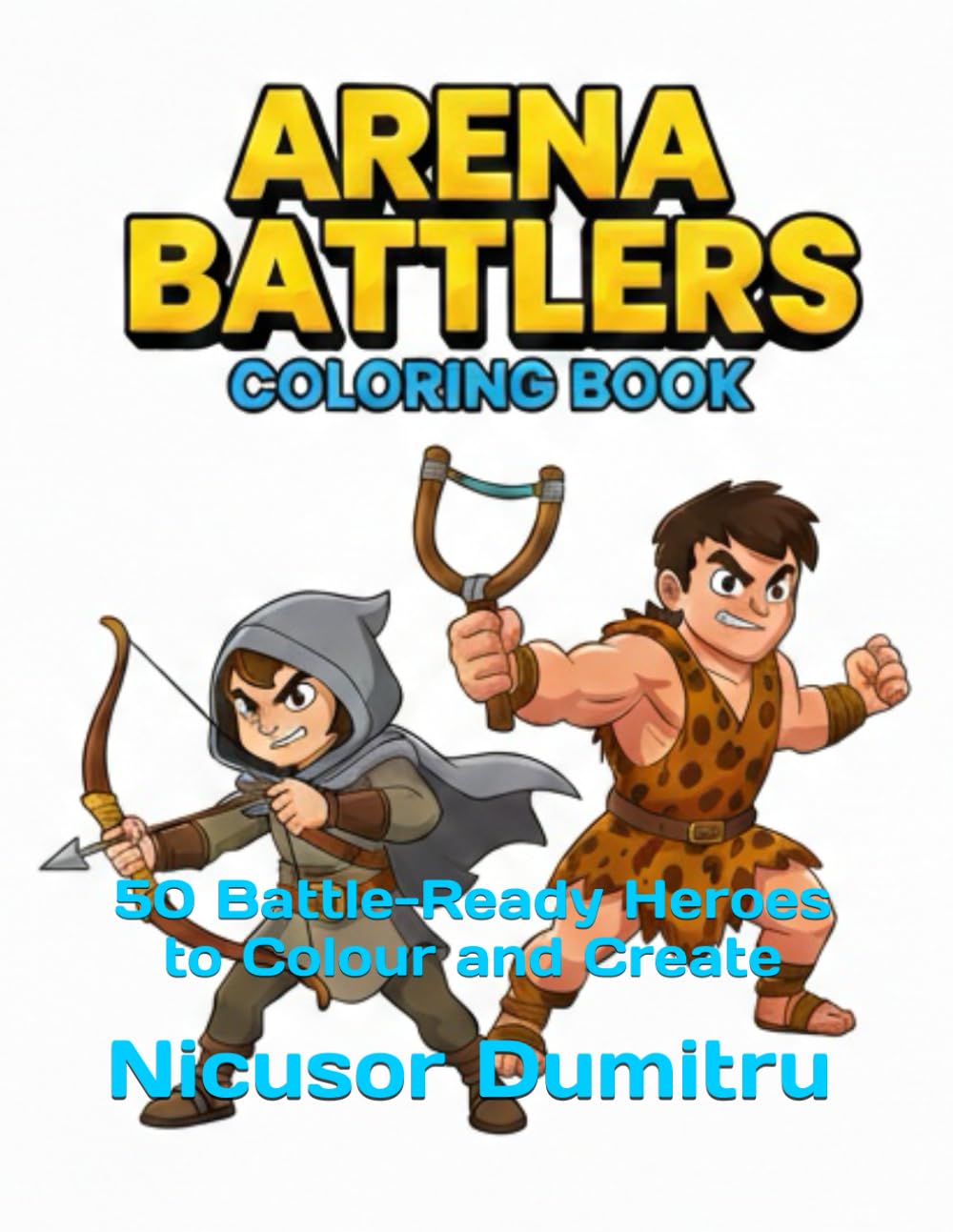 ARENA BATTLERS: 50 Battle-Ready Heroes to Color and Create