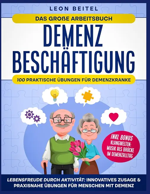 Alzheimer – 6 Tipps zum Schutz 3 Demenz Beschäftigung: Lebensfreude Durch Aktivität: Innovatives Zusage & Praxisnahe Übungen für Menschen mit Demenz
