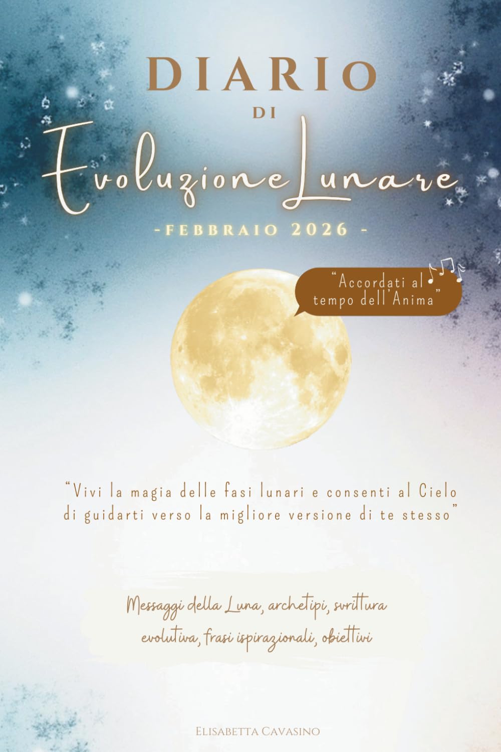 Diario di Evoluzione Lunare Febbraio 2026: Viaggio nelle 4 fasi lunari del Visionario (Evolvere con la Luna)