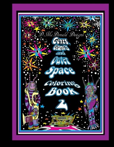 D. McDonald Designs Gears, Gizmo's, and Outer Space Coloring Book 2