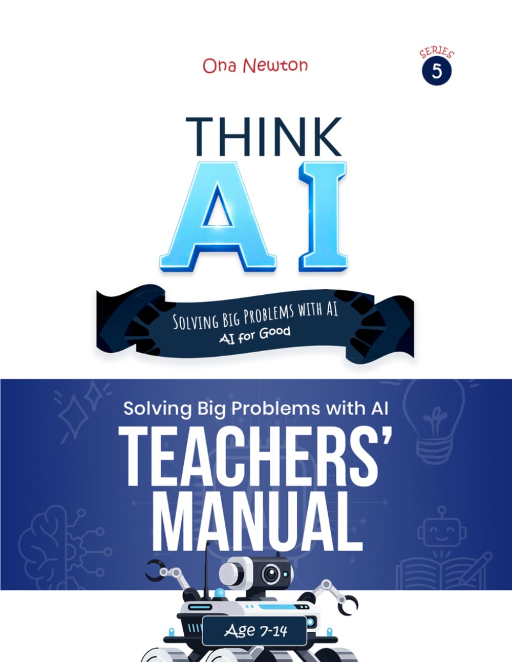 Think AI Series 5: Solving Big Problems with AI (AI for Good) | Teacher's Manual