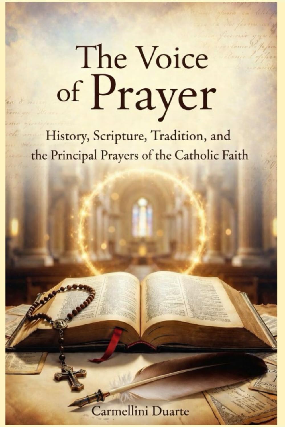 The Voice of Prayer History, Scripture, Tradition, and the Principal Prayers of the Catholic Faith (Cristianismo)