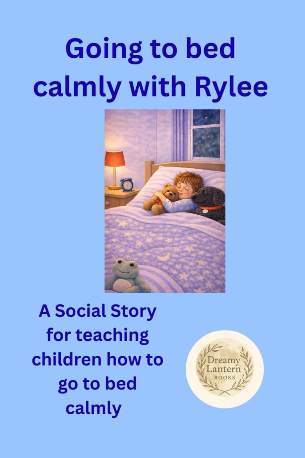 Going to bed calmly with Rylee: A Social Story for supporting children to go to bed calmly with colouring pages (Learning with Rylee)