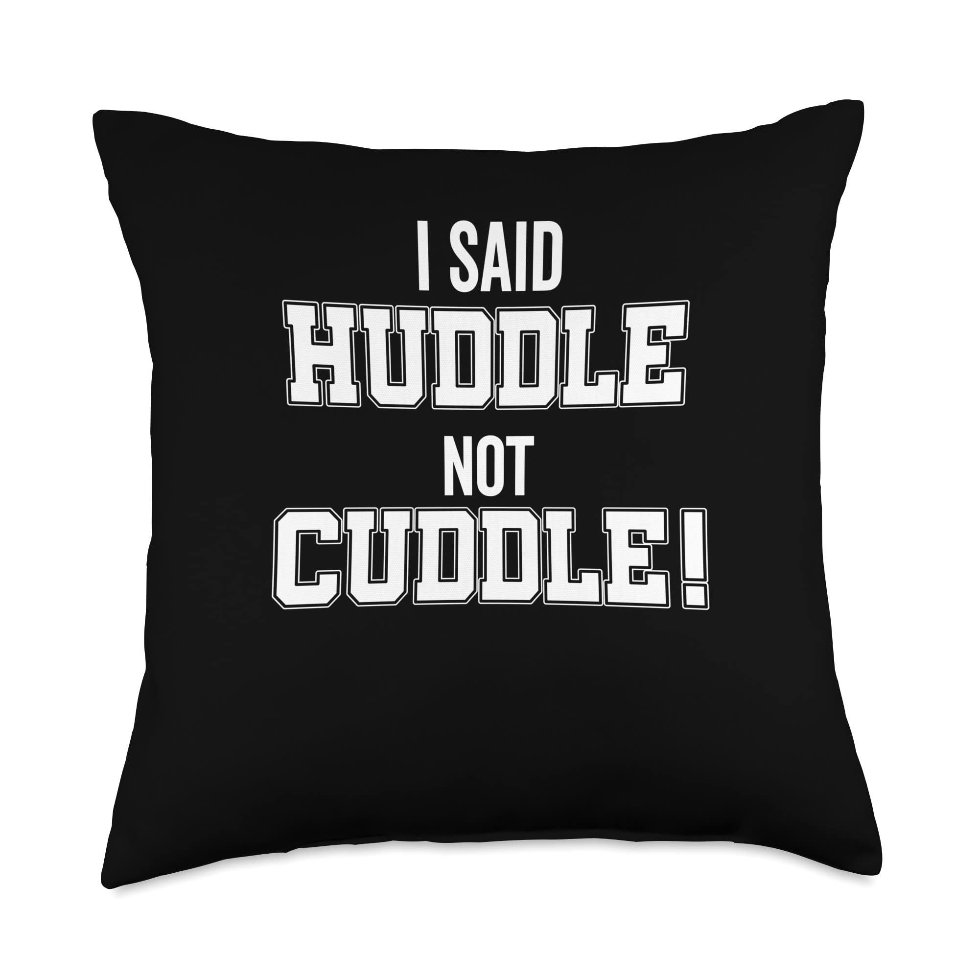 Funny Football Soccer Rugby Coach I Said Huddle Not Cuddle Throw Pillow, 18x18, Multicolor