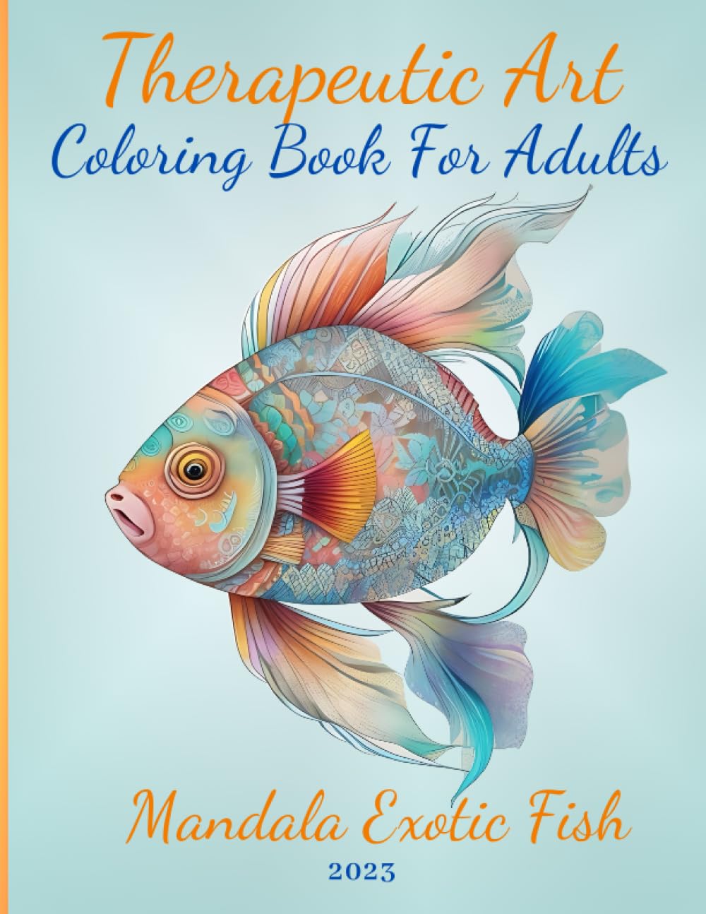 Therapeutic Art Coloring Book for Adults, Mandala Exotic Fish (Coloring Book For Adults, Mandala Style)