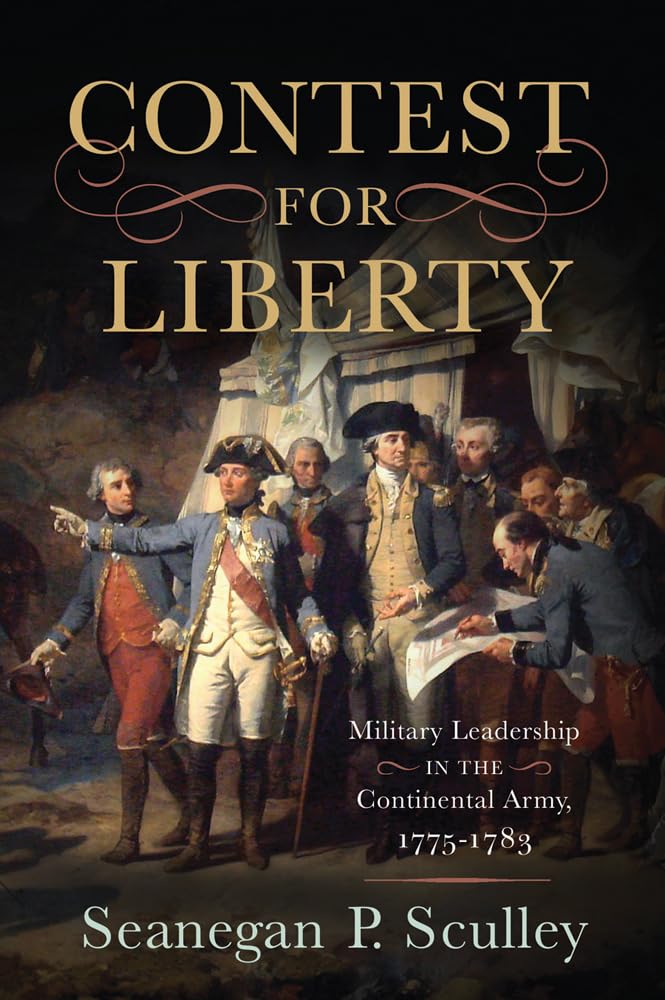 Buy Contest for Liberty: Military Leadership in the Continental Army, 1775-1783 — BookShops.in