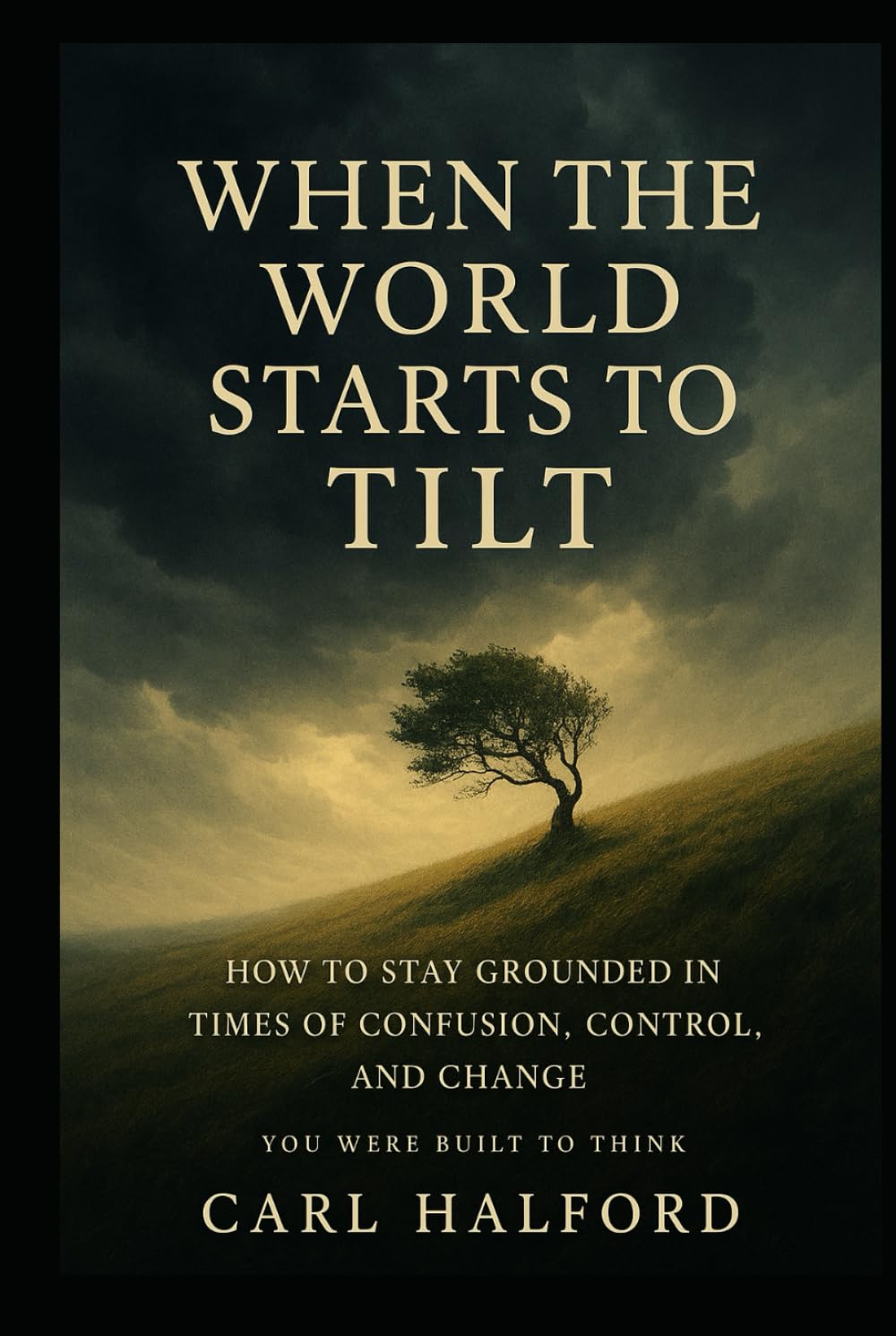 When The World Starts to Tilt: Because Every Word We Speak Shapes the World We Build