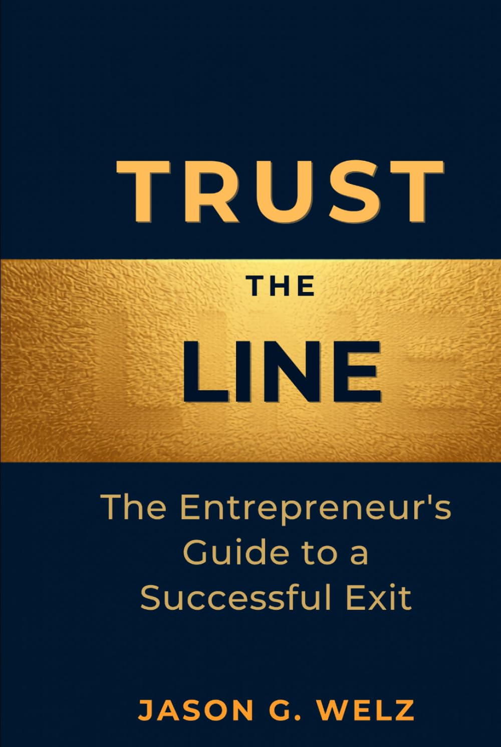 Trust the Line: The Entrepreneur's Guide to a Successful Exit