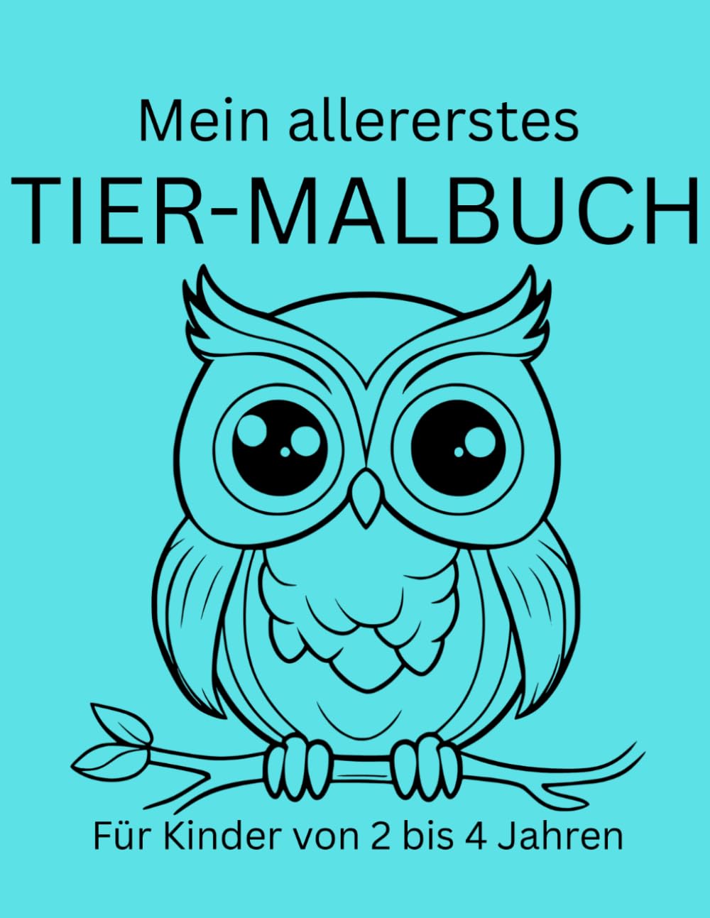 Mein allererstes Tier-Malbuch: Süße Bauernhof Tiere und mehr- Mit extra dicken Linien für Kinder ab 2Jahren. Fördert die Motorik und Kreativität.