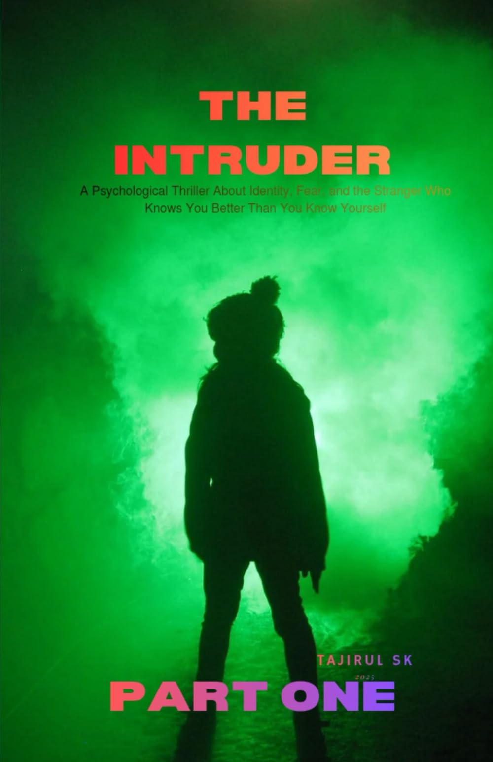 The Intruder: A Psychological Thriller About Identity, Fear, and the Stranger Who Knows You Better Than You Know Yourself: 1 (The Intruder Series)