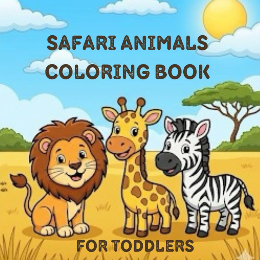 Safari Animals Coloring Book for Toddlers: Cute and Easy African Wildlife Coloring Pages for Kids Ages 2-5 | Featuring Lions, Giraffes, Zebras, Elephants and More!