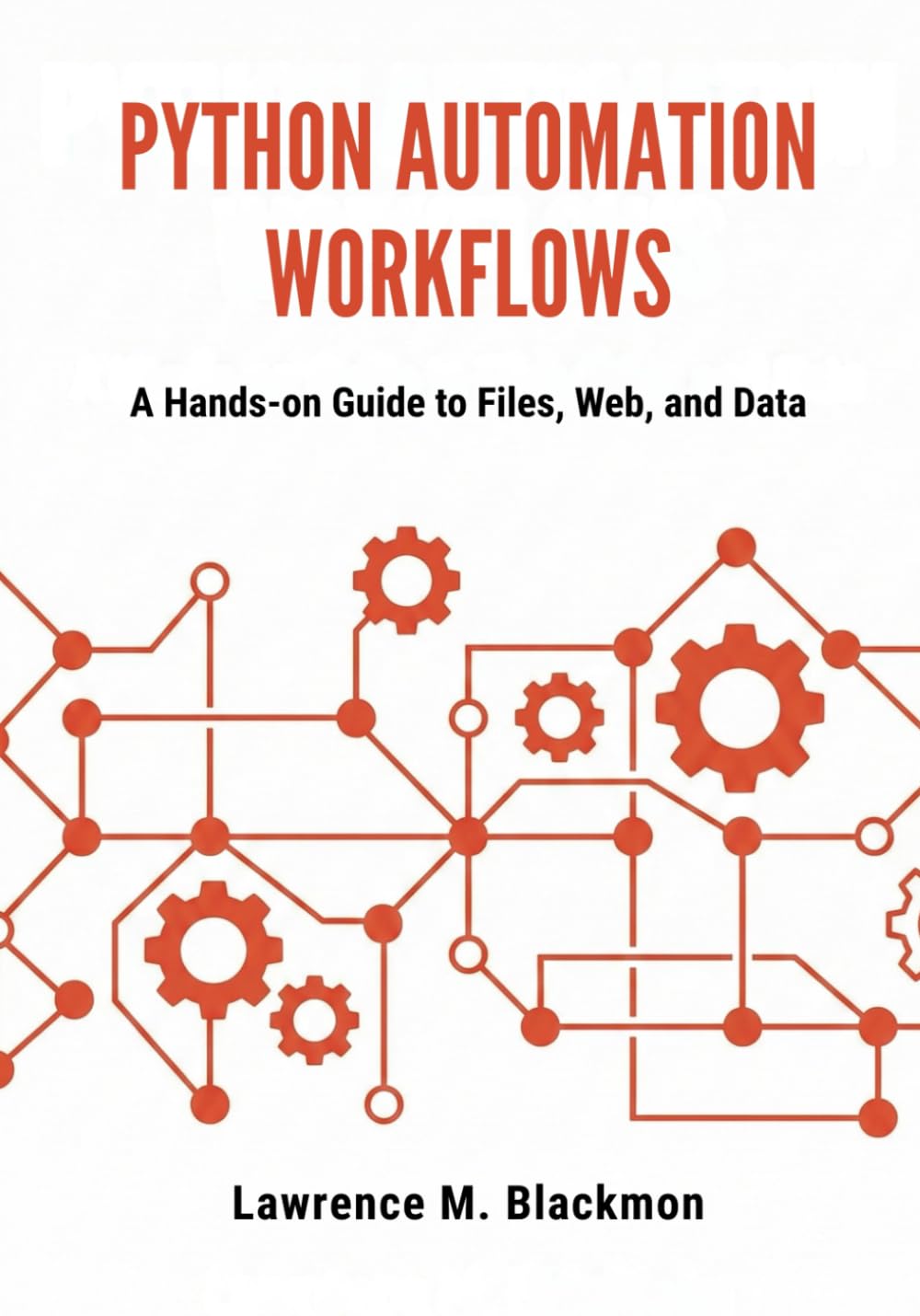 Python Automation Workflows: A Hands-On Guide to Files, Web, and Data
