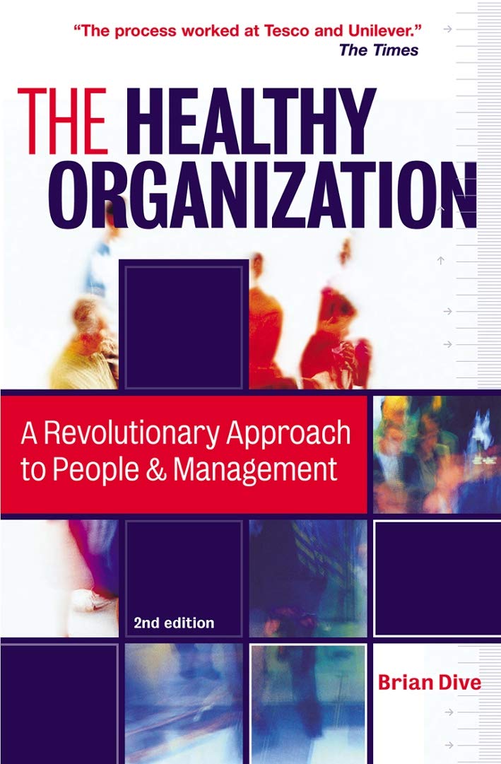 The Healthy Organization: A Revolutionary Approach to People & M