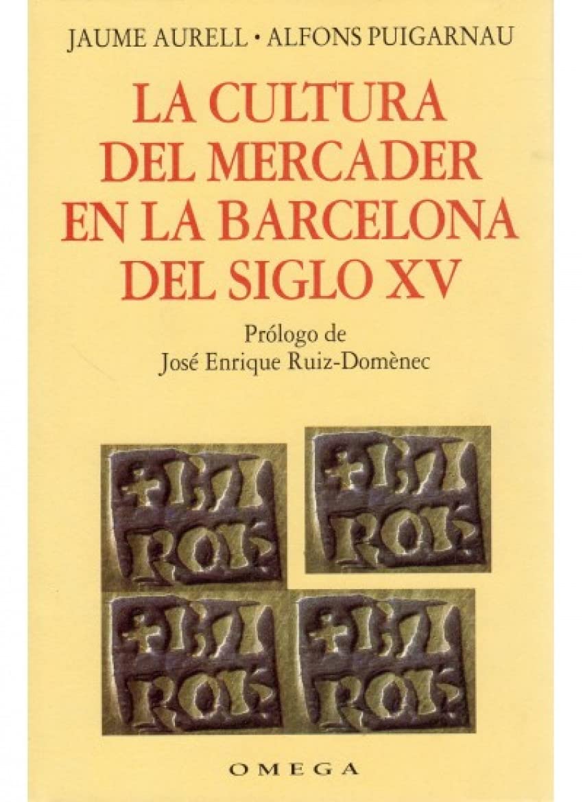 La Cultura del Mercader En La Barcelona del Siglo XV (HISTORIA Y ARTE-HISTORIA MEDIEVAL)