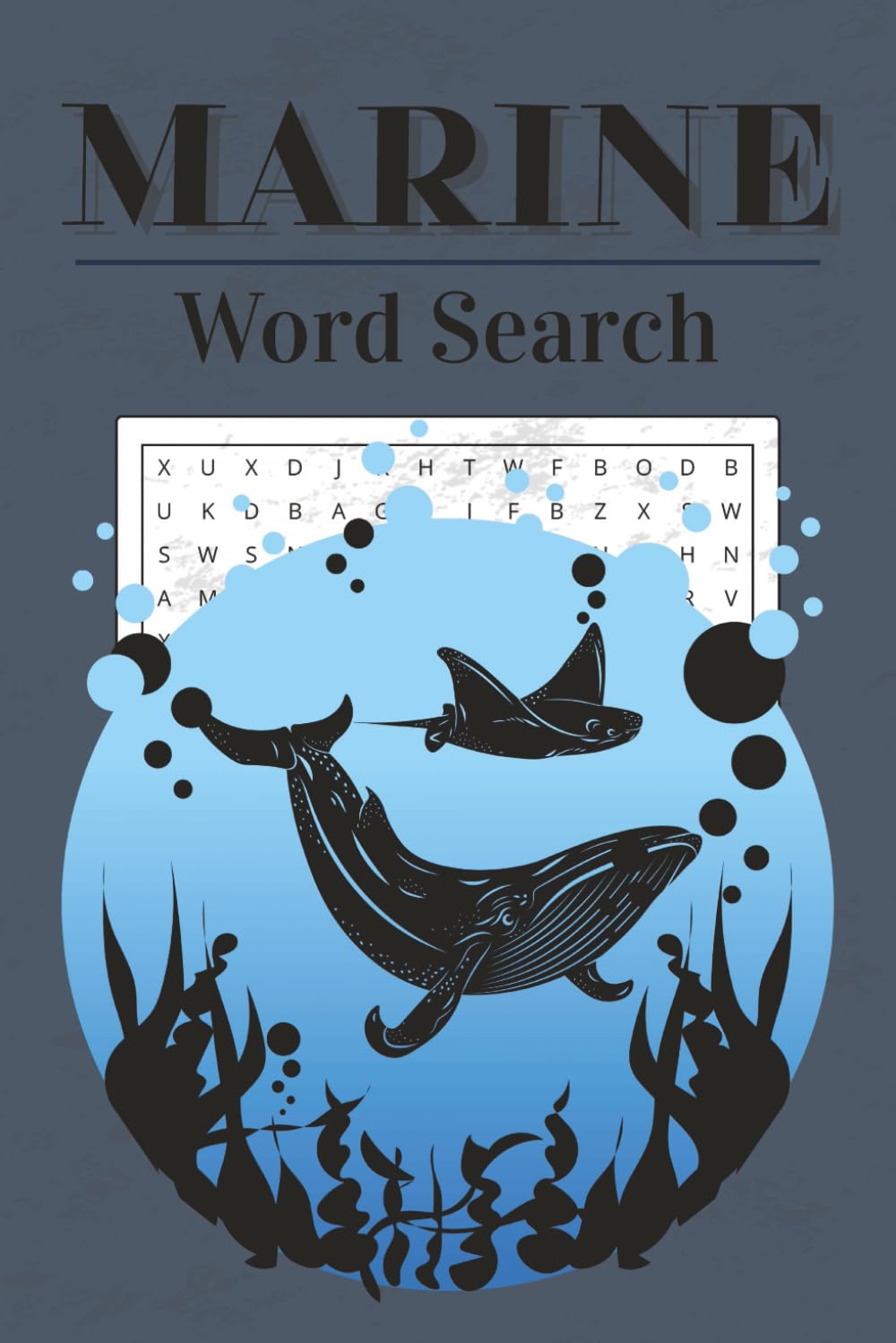 Marine Life Word Search Puzzle Book: 50+ Word Searches about Sea Life, Sharks and More | 6x9 Inches, 110 Pages | Solutions Included