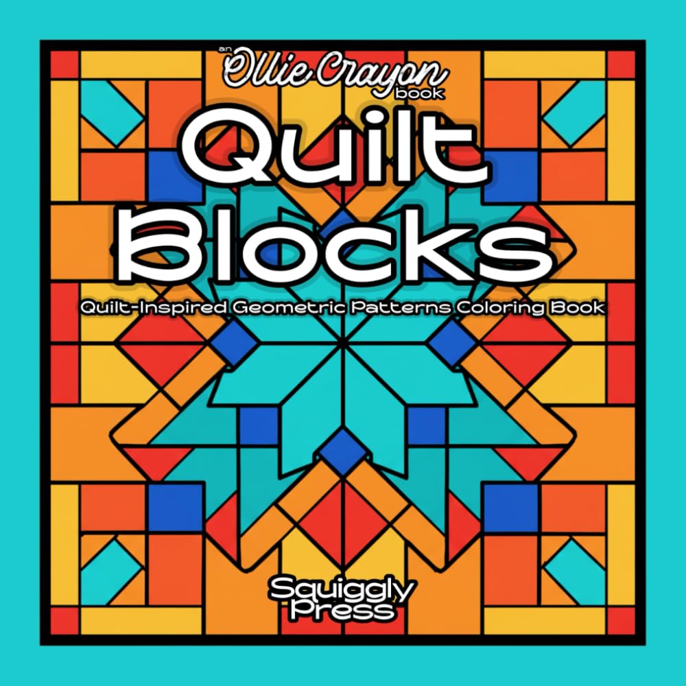 Quilt Blocks: Quilt-Inspired Geometric Patterns Coloring Book