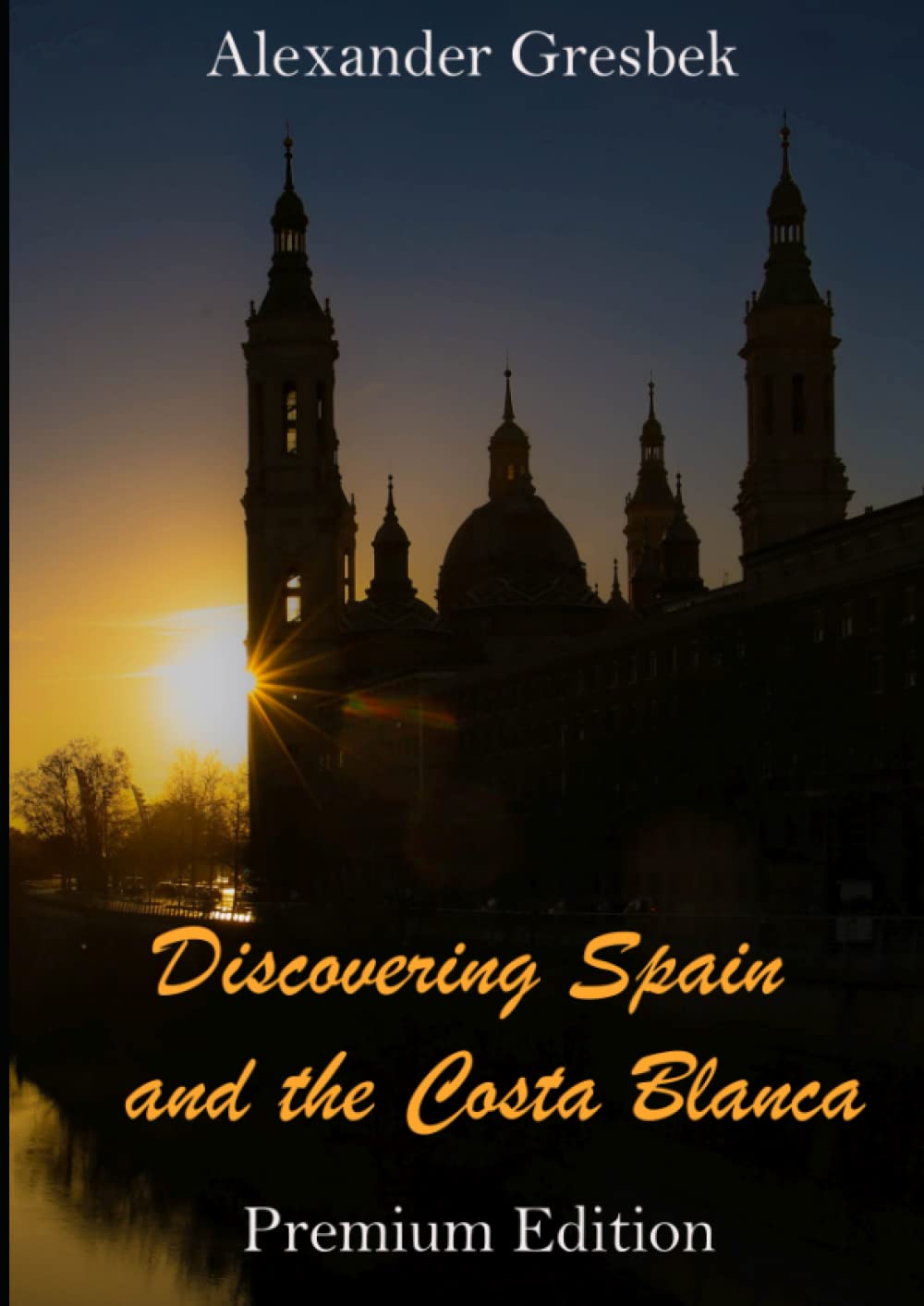 Discovering Spain And The Costa Blanca: A Photobook by Alexander Gresbek
